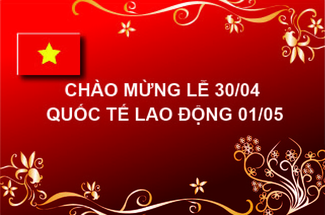 Chào mừng chiến thắng 30/4 và Quốc tế Lao động 01/5